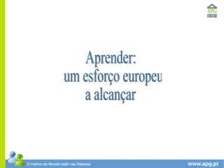 Aprender: um esforço europeu  a alcançar 