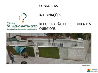CONSULTAS
INTERNAÇÕES
RECUPERAÇÃO DE DEPENDENTES
QUÍMICOS
rasca.com.br
 