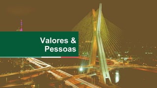 Valores & 
Pessoas 
 