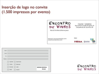 Inserção de logo no convite
(1.500 impressos por evento)
 