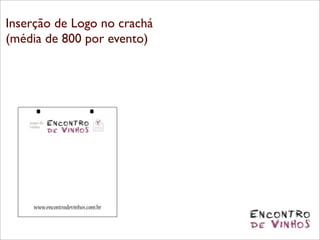 Inserção de Logo no crachá
(média de 800 por evento)
 