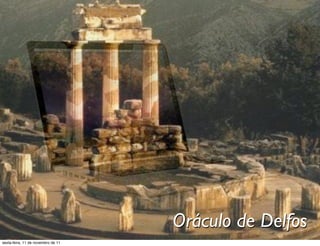 Oráculo de Delfos
sexta-feira, 11 de novembro de 11
 