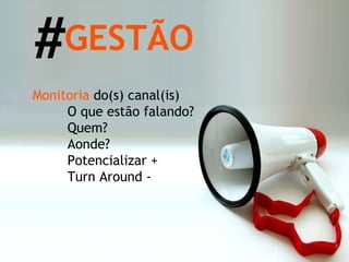 Monitoria  do(s) canal(is) O que estão falando? Quem? Aonde? Potencializar + Turn Around - GESTÃO # 
