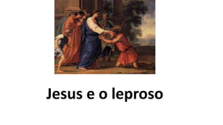 Jesus e o leproso
 
