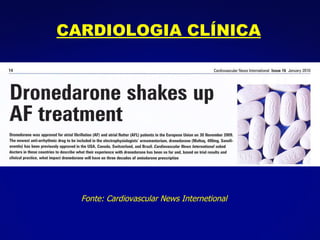 CARDIOLOGIA CLÍNICA Fonte: Cardiovascular News Internetional 