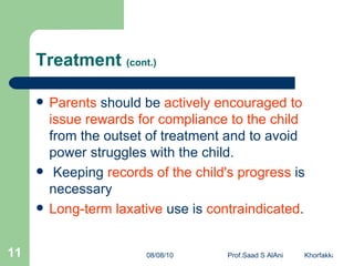 Treatment  (cont.) <ul><li>Parents  should be  actively encouraged to issue rewards   for compliance to the child  from th...