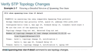 20
© 2016 Cisco and/or its affiliates. All rights reserved. Cisco Confidential
Verify STP Topology Changes
show spanning-tree vlan # detail command to see topology changes.
 