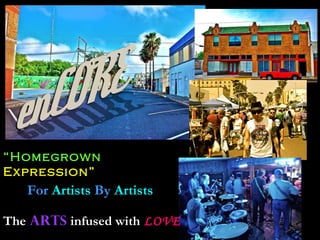 “ Homegrown  Expression” For  Artists  By  Artists The   ARTS   infused with   LOVE 