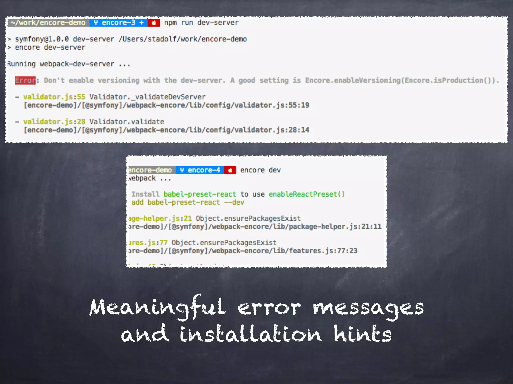 Meaningful error messages 
and installation hints
 