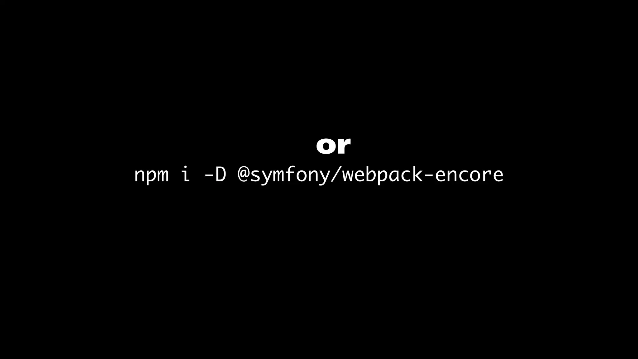 npm i -D @symfony/webpack-encore
or
 
