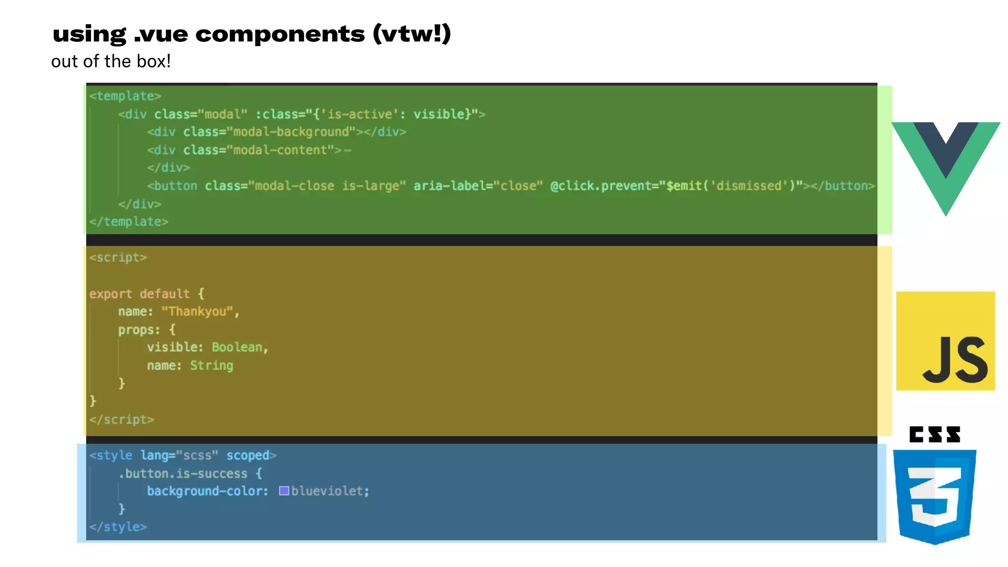 using .vue components (vtw!)
out of the box!
 