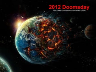 http://www.creativestem.com/artwork/5540
2012 Doomsday
 