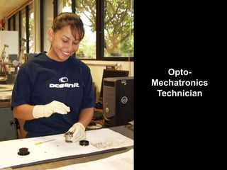 Opto-
Mechatronics
Technician
 