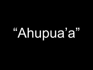 ―Ahupua‘a‖
 