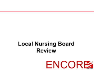 Local Nursing Board Review ENCORE 
