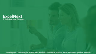 ExcelNextA	Yoda	Learning	Company
Training	and	Consulting	for	BI	and	Data	Analytics	– PowerBI,	Alteryx,	Excel,	Qlikview,	Spotfire,	Tableau
 