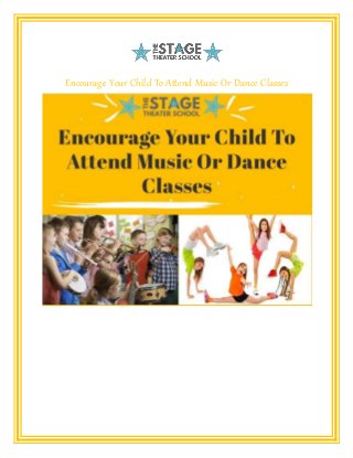 Encourage Your Child To Attend Music Or Dance Classes
 