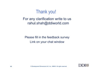 Thank you!
     For any clarification write to us
       rahul.shah@ddiworld.com


      Please fill in the feedback surve...