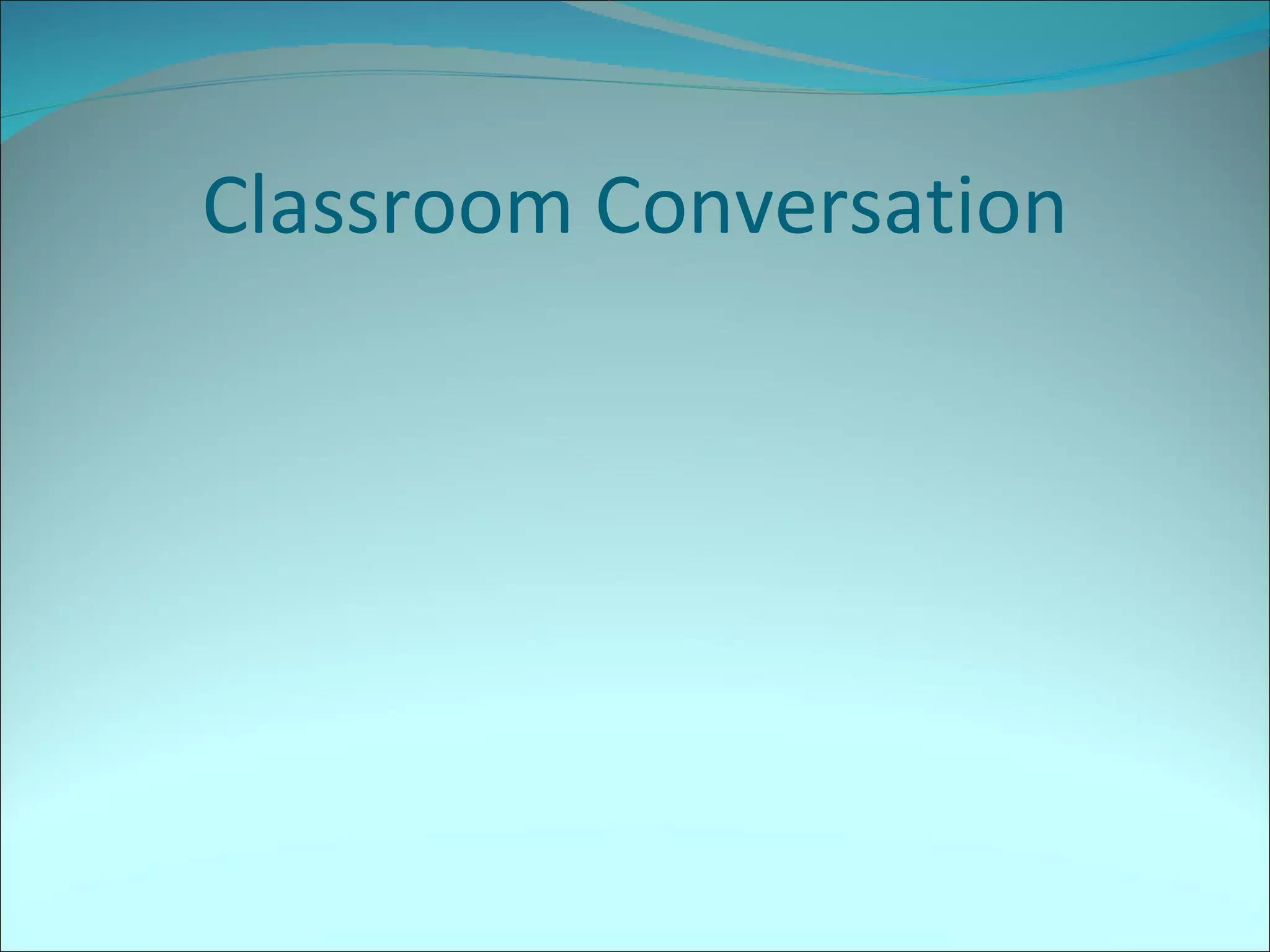 Classroom Conversation 