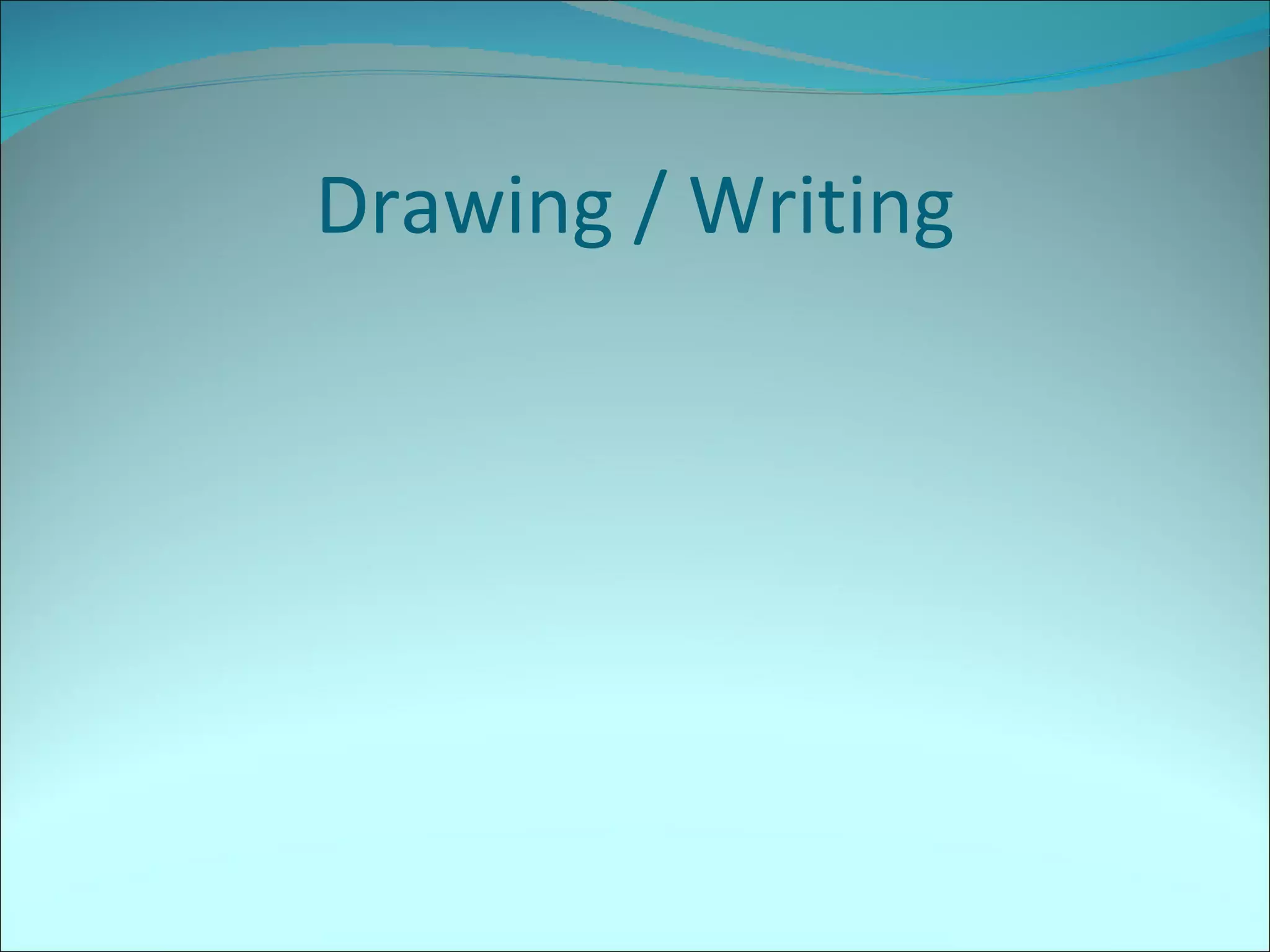 Drawing / Writing 