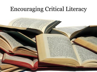 Encouraging Critical Literacy 