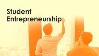 Student 
Entrepreneurship 
 