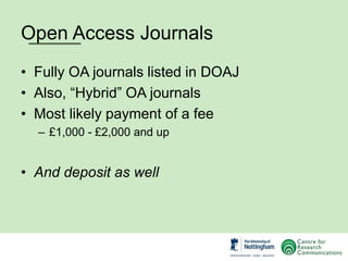Open Access Journals
• Fully OA journals listed in DOAJ
• Also, “Hybrid” OA journals
• Most likely payment of a fee
– £1,0...