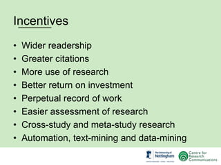 Incentives
• Wider readership
• Greater citations
• More use of research
• Better return on investment
• Perpetual record ...