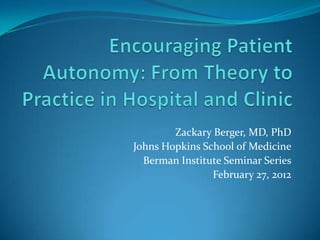 Zackary Berger, MD, PhD
Johns Hopkins School of Medicine
  Berman Institute Seminar Series
                February 27, 2012
 
