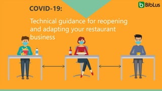 COVID-19:
Technical guidance for reopening
and adapting your restaurant
business
 