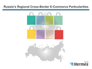 Russia’s Regional Cross-Border E-Commerce Particularities

 