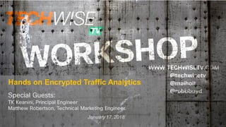 Hands on Encrypted Traffic Analytics
January 17,2018
 
