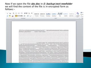 Now if we open the file abc.doc in E:backuptestnewfolder
we will find the content of the file is in encrypted form as
follows:-
 