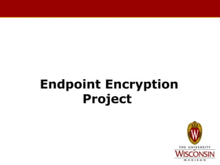 Endpoint Encryption
Project

 