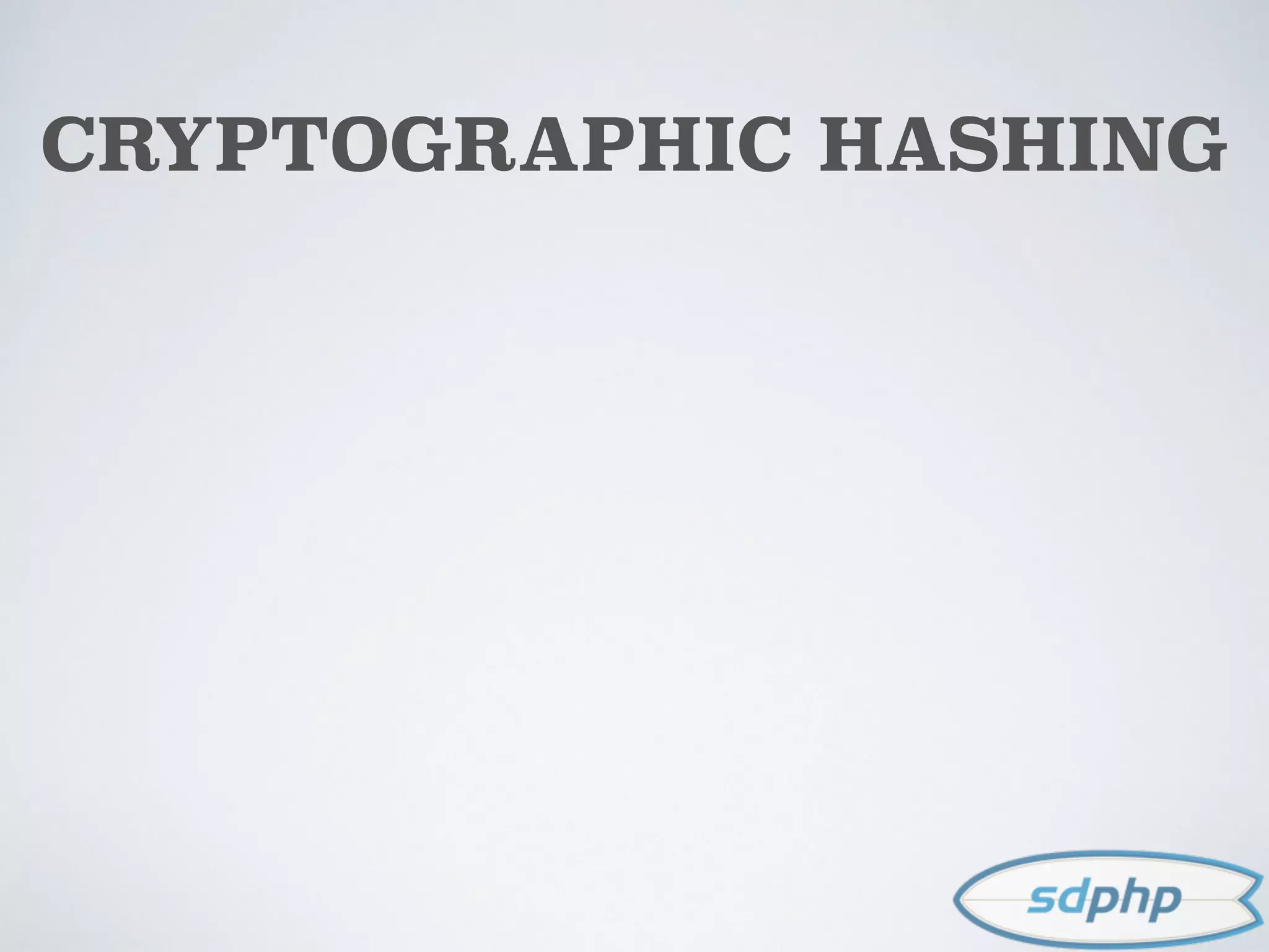 CRYPTOGRAPHIC HASHING
 