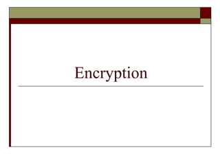 Encryption
 