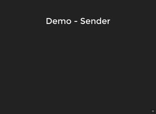 33
Demo - SenderDemo - Sender
 