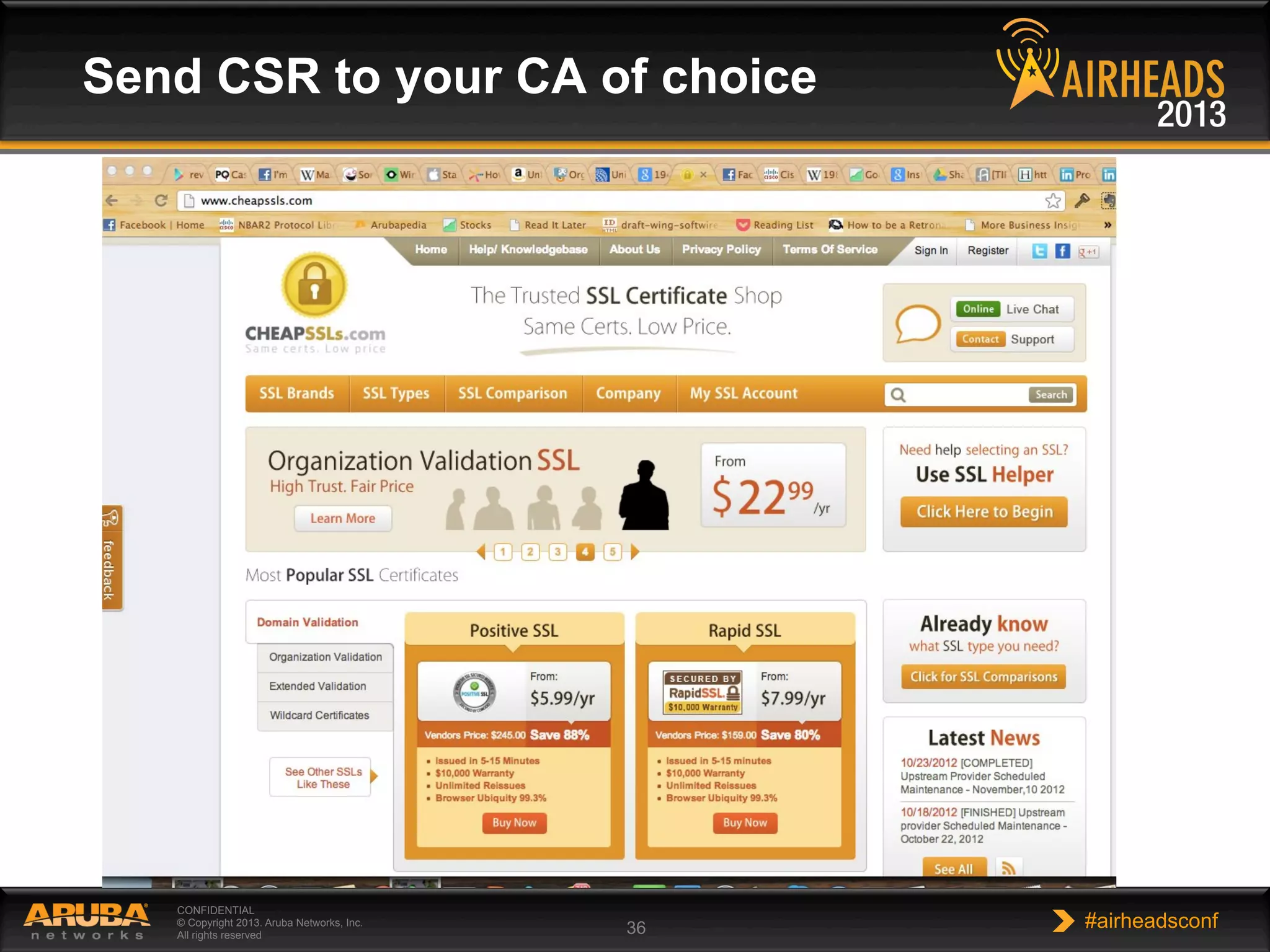CONFIDENTIAL
© Copyright 2013. Aruba Networks, Inc.
All rights reserved 36 #airheadsconf
Send CSR to your CA of choice
 