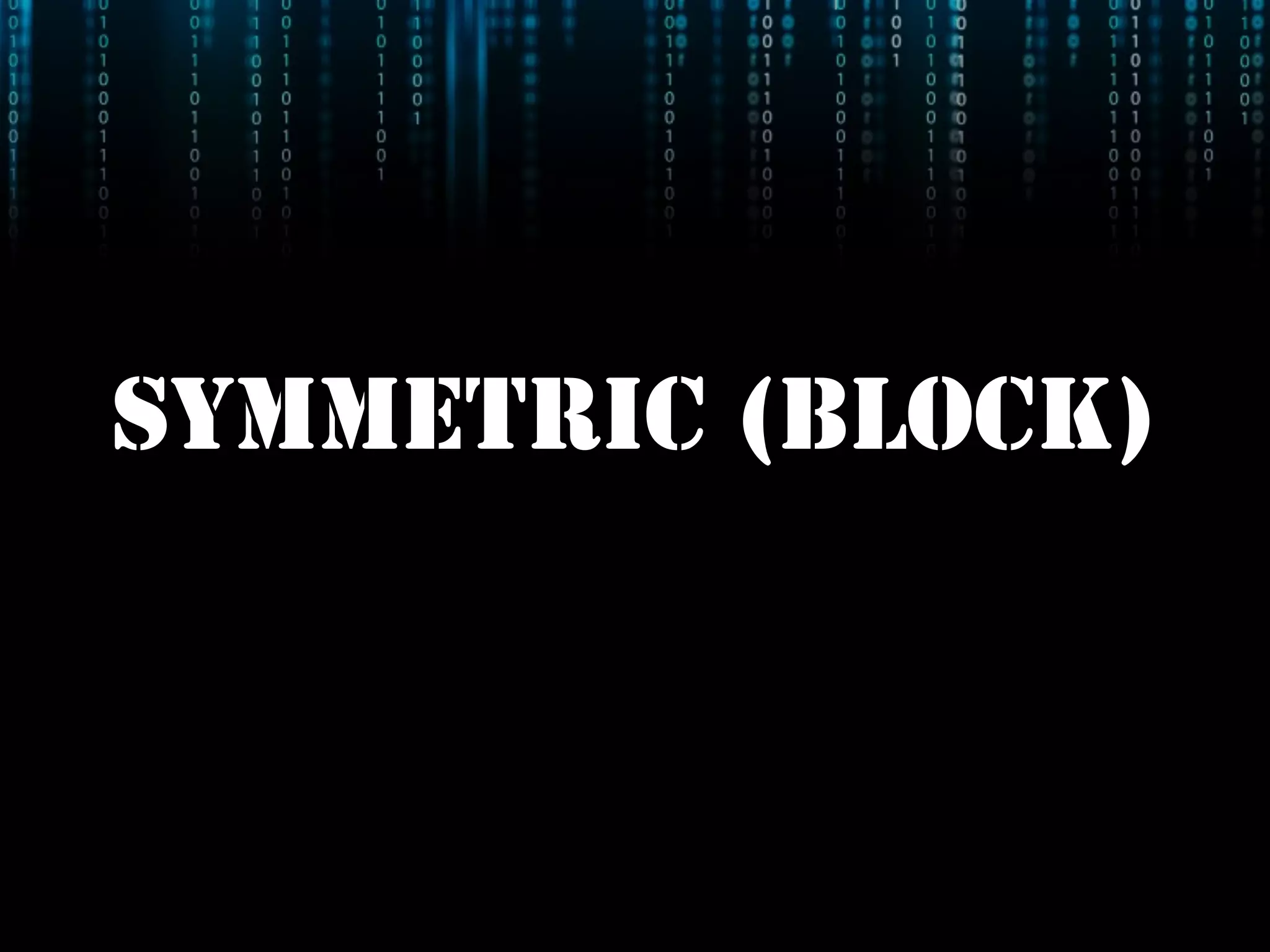 SYMMETRIC (BLOCK)
 