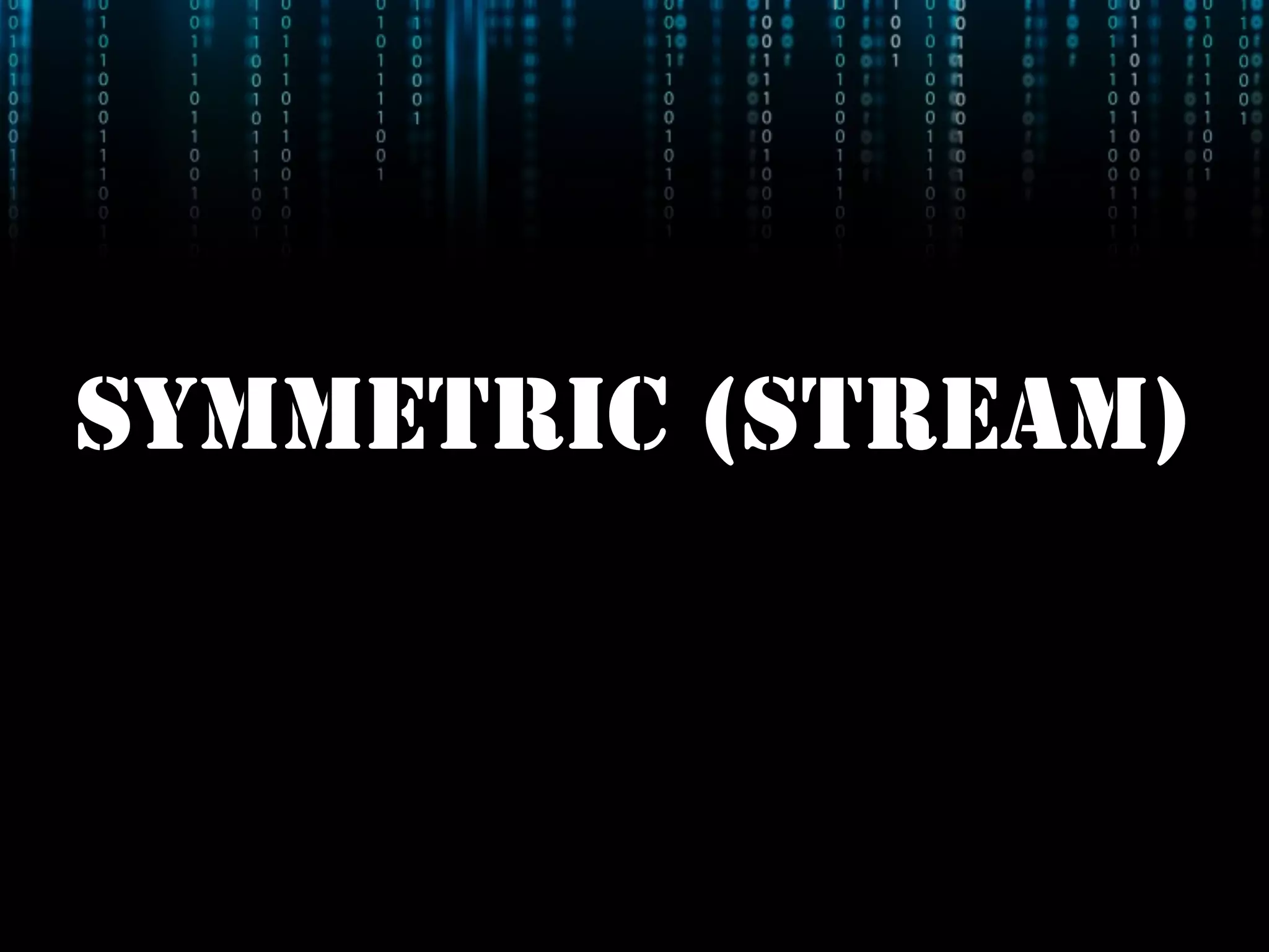SYMMETRIC (STREAM)
 