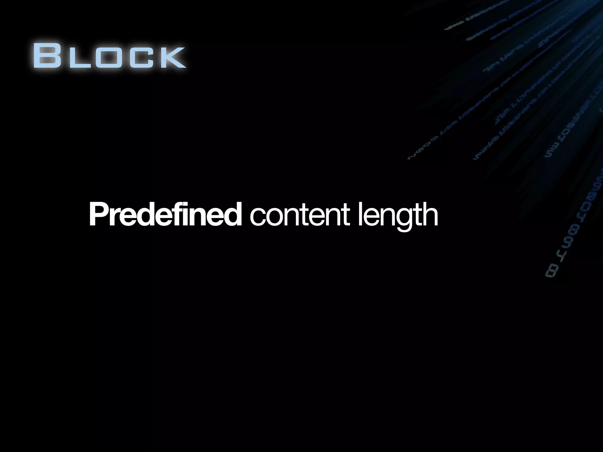 Block
Predefined content length
 