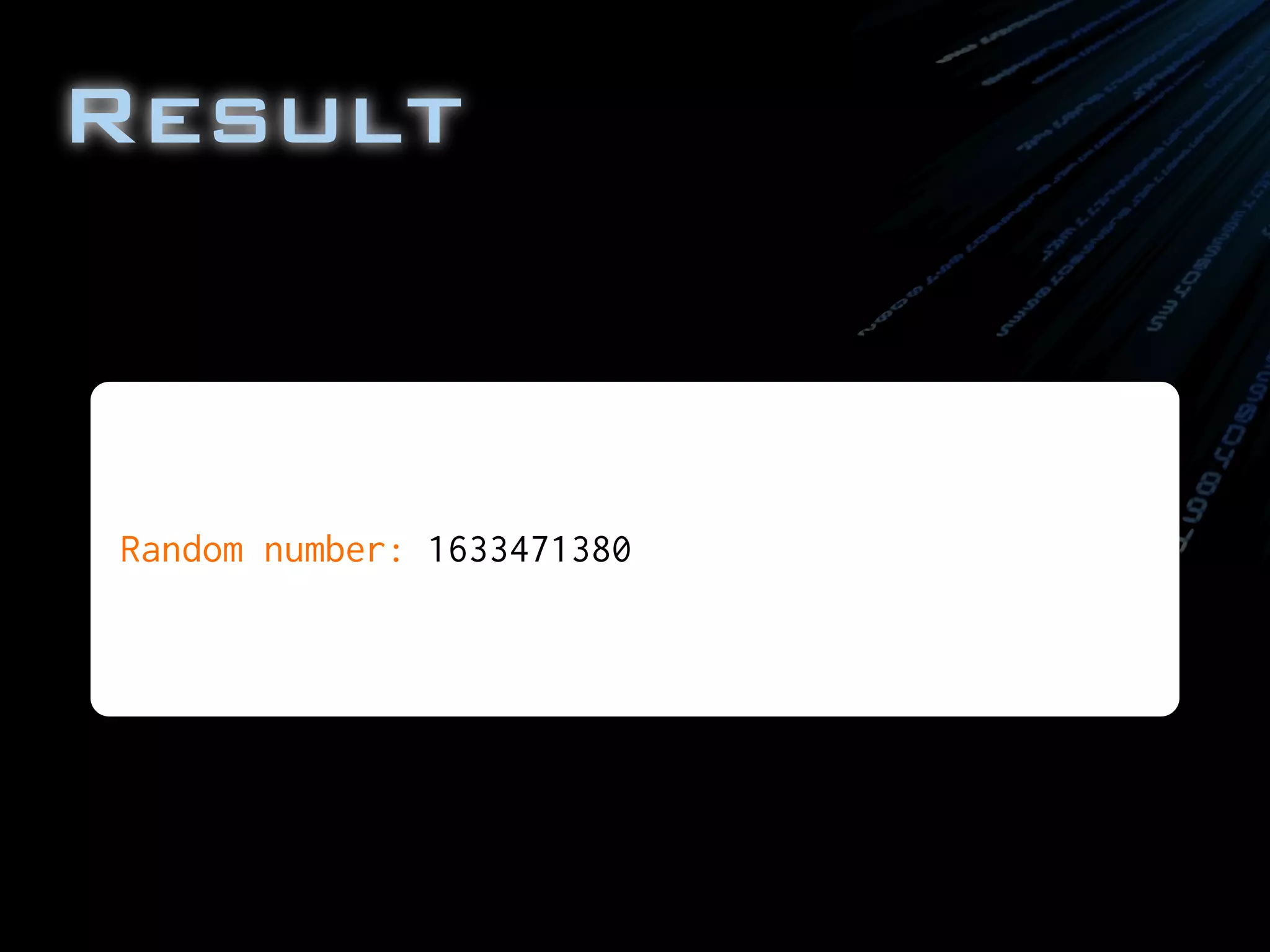 Result
Random number: 1633471380
 