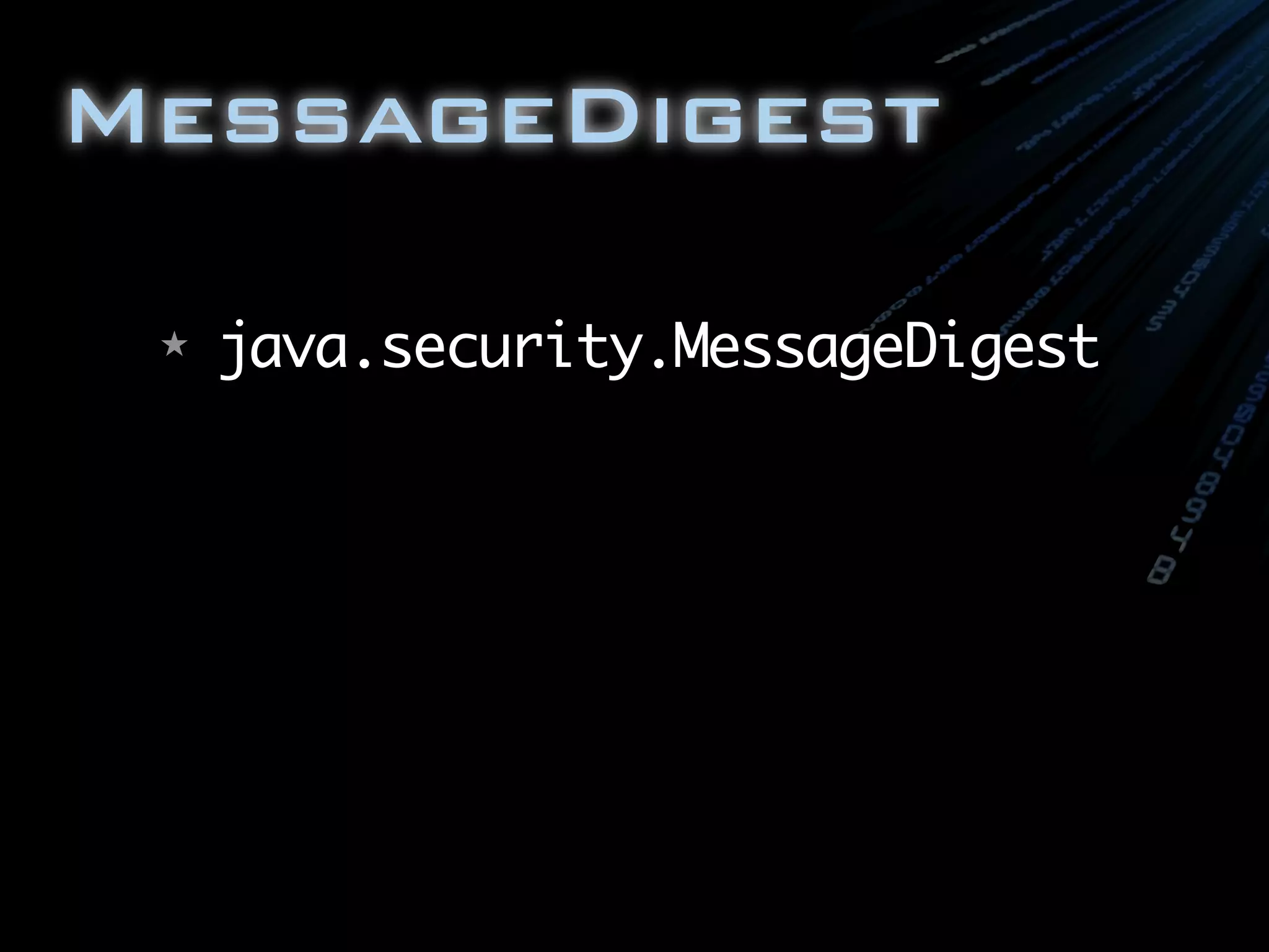 MessageDigest
★ java.security.MessageDigest
 