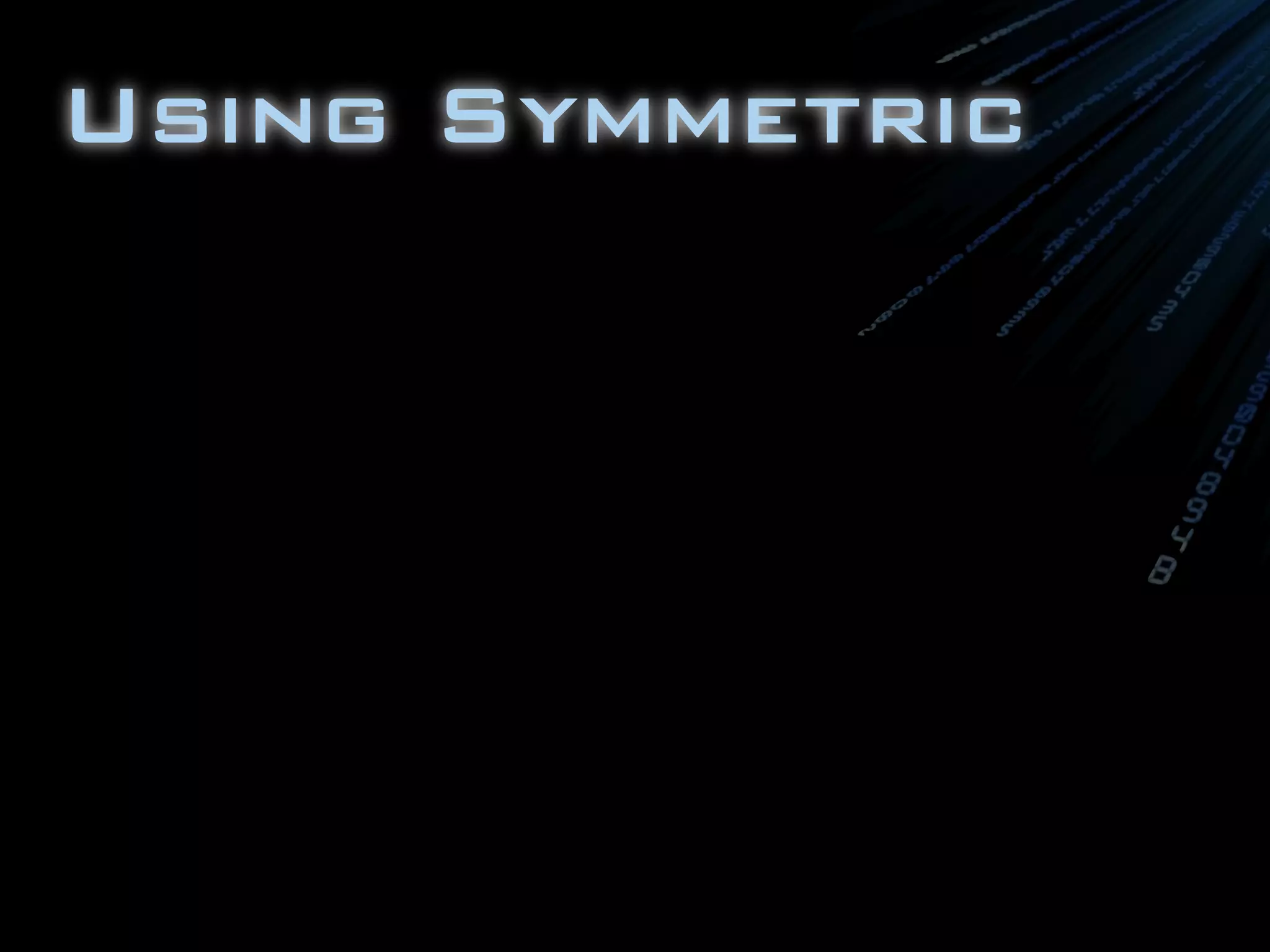 Using Symmetric
 