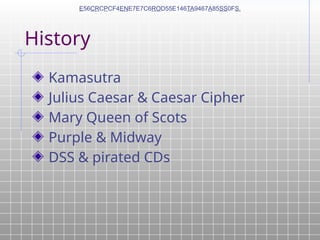 History
Kamasutra
Julius Caesar & Caesar Cipher
Mary Queen of Scots
Purple & Midway
DSS & pirated CDs
E56CRCPCF4ENE7E7C6ROD55E146TA9467A85SS0FS.
 