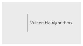 Vulnerable Algorithms
 