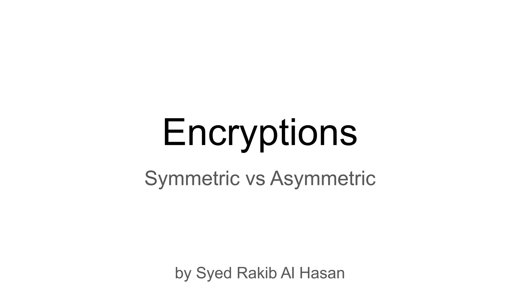 Encryptions - symmetric vs asymmetric | PPT