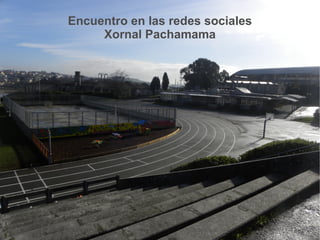 Encuentro en las redes sociales Xornal Pachamama 