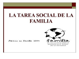 LA TAREA SOCIAL DE LA FAMILIA 