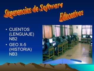 CUENTOS (LENGUAJE) NB2 GEO X-5  (HISTORIA)  NB3 Sugerencias de Software Educativos 